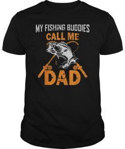 My Fishing Buddies Call Me Dad T-Shirt