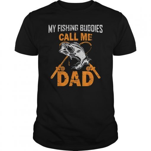 My Fishing Buddies Call Me Dad T-Shirt