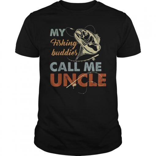 My Fishing Buddies Call Me Uncle Fishing Father's Day Shirt
