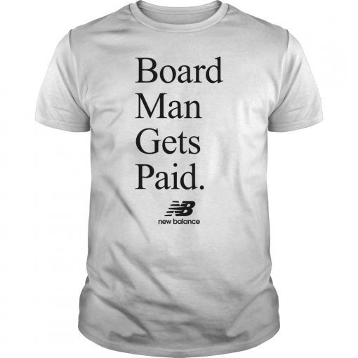 New Balance Board Man Gets Paid Shirt