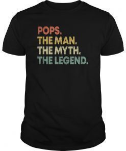 Pops The Man The Myth The Legend T-Shirt