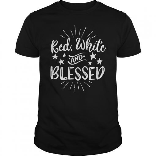 Red White and Blessed Patriotic 4th of July Shirt USA Independence Day Shirt