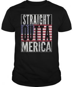 STRAIGHT OUTTA MERICA American Flag USA 4th of July T Shirt