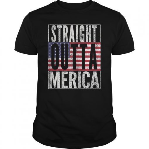 STRAIGHT OUTTA MERICA American Flag USA 4th of July T Shirt