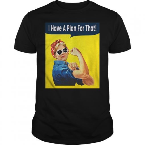 She Has A Plan For That Elizabeth Warren For President 2020 T-Shirt