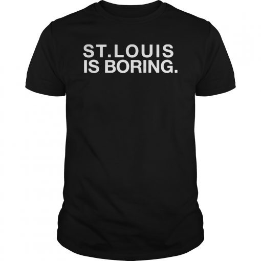 St. Louis Is Boring Chicago Cubs T-Shirt