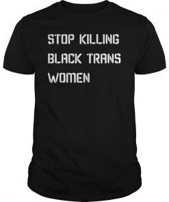 Stop Killing Black Trans Women 2019 T-Shirt