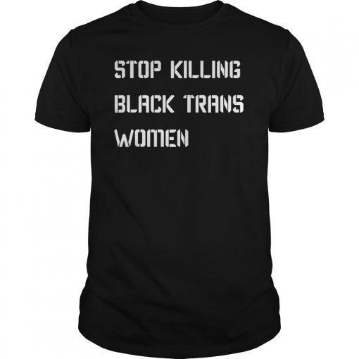 Stop Killing Black Trans Women 2019 T-Shirt