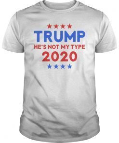 TRUMP He's not my type Trump Shirt