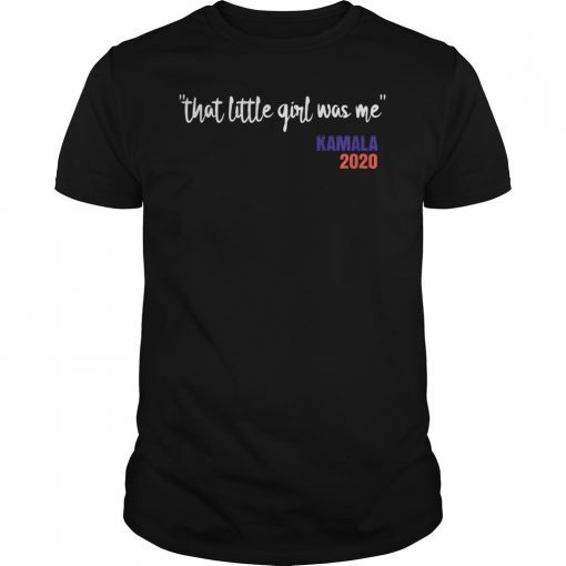 That Little Girl Was Me Kamala 2020 T-Shirt