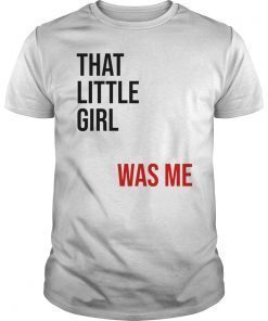 That Little Girl Was Me Shirt Political Shirt Democrats