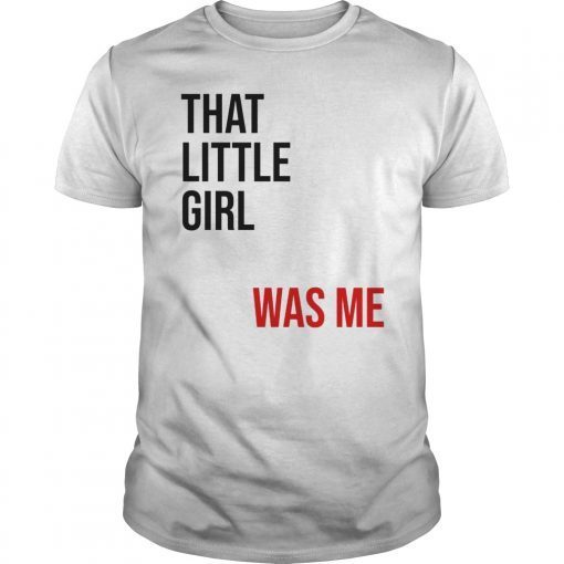 That Little Girl Was Me Shirt Political Shirt Democrats