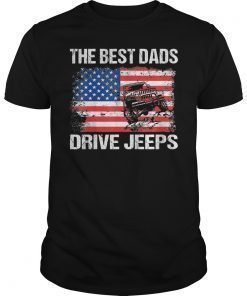 The Best Dads Drive Jeeps American Flag Jeeps T-Shirt