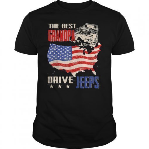 The Best Grandpas Drive Jeeps American Flag Jeeps Papa Gift T-Shirt