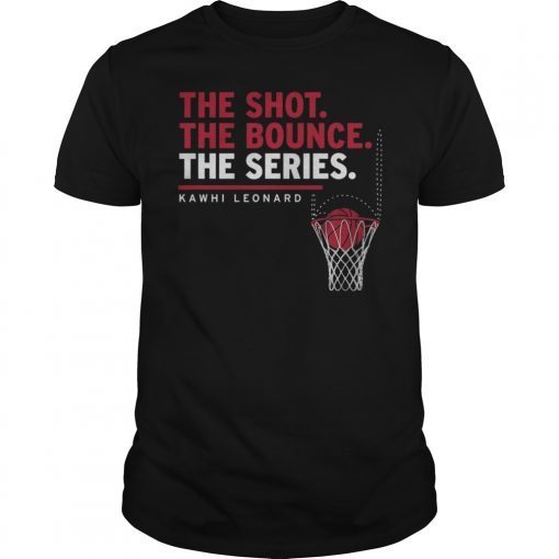 The Shot The Bounce The Series Kawhi Leonard T-Shirt