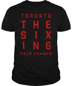 The Six In 6 Toronto Basketball 2019 Champions Shirt