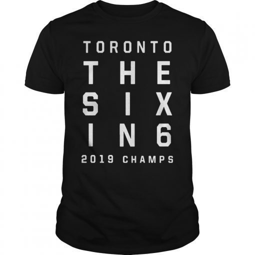 The Six In 6 Toronto Basketball 2019 Champs T-Shirt