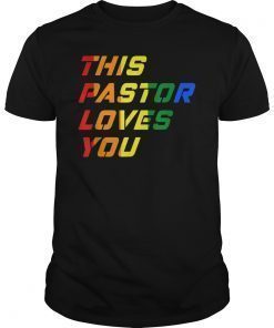 This Pastor Loves You Gay Support Pride LGBT Rainbow Gift T-Shirt