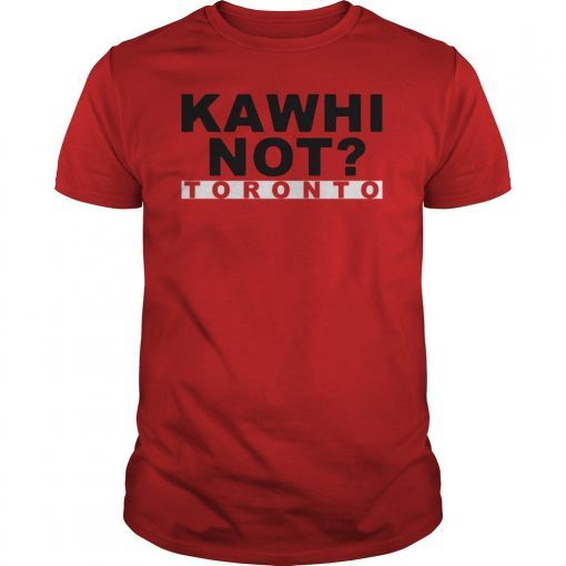 Toronto Basketball - Kawhi Not Shirt