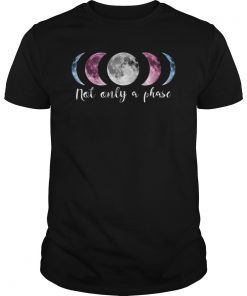 Transgender Shirt Not Only A Phase LGBT Sexuality Tee Shirts