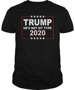 Trump He's Not My Type 2020 T-Shirt