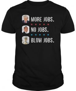 Trump More Jobs, obama no jobs, clinton blow jobs, donald trump shirt, barack obama shirt