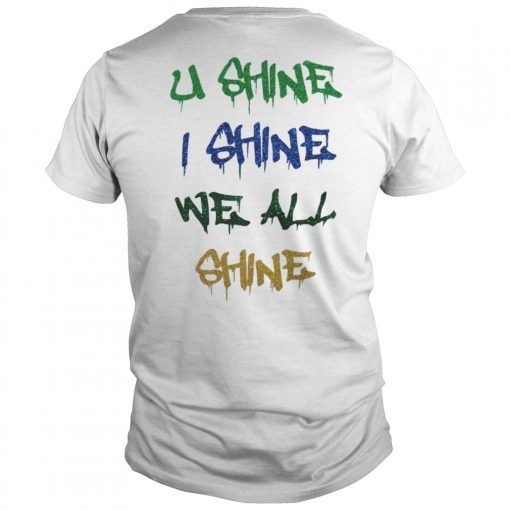 U SHINE - I SHINE - WE ALL SHINE SHIRT YNW MELLY - WE ALL SHINE TOUR SHIRT