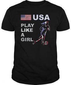 USA United States Women 2019 Shirt Soccer Play Like A Girl T-Shirt