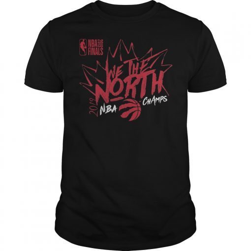 We The North Toronto Raptors 2019 Champs Shirt