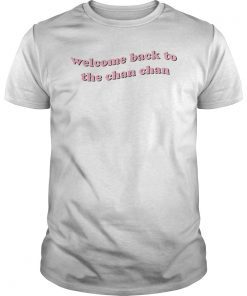 Welcome Back to the Chan Chan Tee Shirt