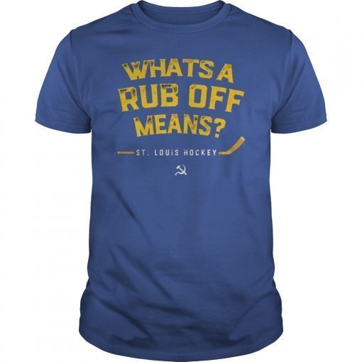 Whats a Rub Off Means St Louis Hockey Tee Shirt