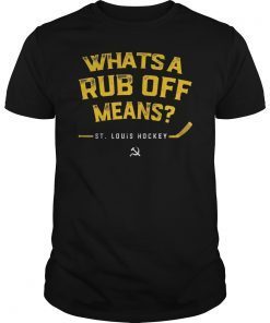 Whats a Rub Off Means T-Shirt Play Gloria St.Louis Shirt