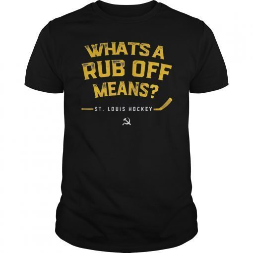 Whats a Rub Off Means T-Shirt St Louis Gloria Hockey Tee