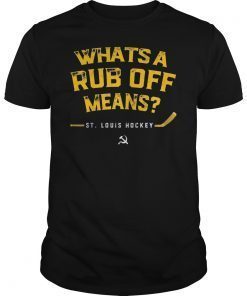Whats a Rub Off Means T-Shirt St Louis Hockey Tee