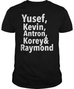 When They See Us 2019 Shirt Yusef Raymond Korey Antron & Kevin Unisex 2019 Tee Shirts