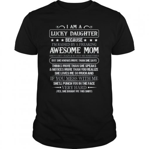 Womens I Am Lucky Daughter Because I'm Raised By Awesome Mom Shirt