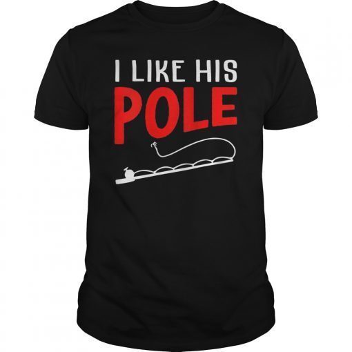 Womens Women I like His Pole Funny Fishing T-Shirt