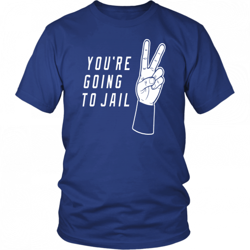 YOU’RE GOING TO JAIL LOS ANGELES BASEBALL T-SHIRT LOS ANGELES DODGERS