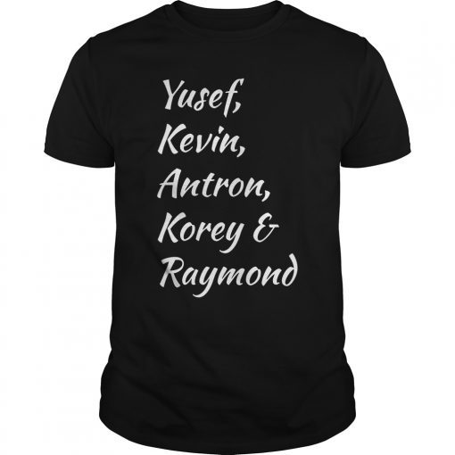 Yusef Kevin Antron Korey Raymond Shirt Justice TShirts