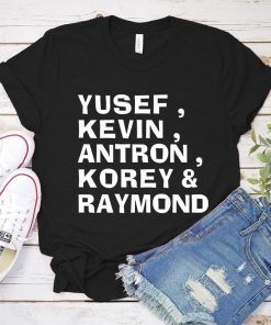Yusef, Kevin, Antron, Korey, Raymond Shirt Justice Tee Shirt Yusef Salaam Kevin Richardson Antron Mccray Korey Wise Raymond Santana T-Shirt