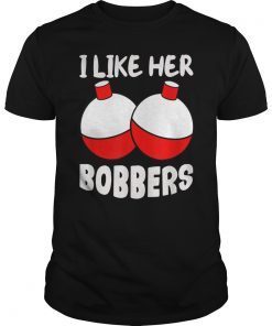 funny I Like Her Bobbers for fishing gift women,men T-Shirt