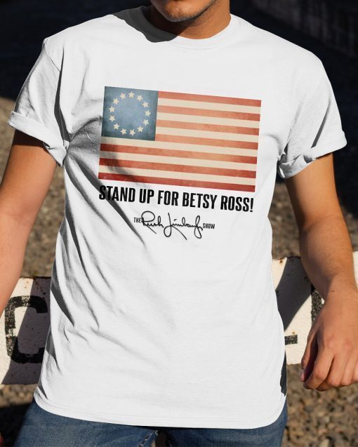 Rush Limbaugh Stand up for Betsy Ross Shirt