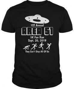 1st Annual Area 51 5K Fun Run They Can't Stop All Of Us Tee shirt