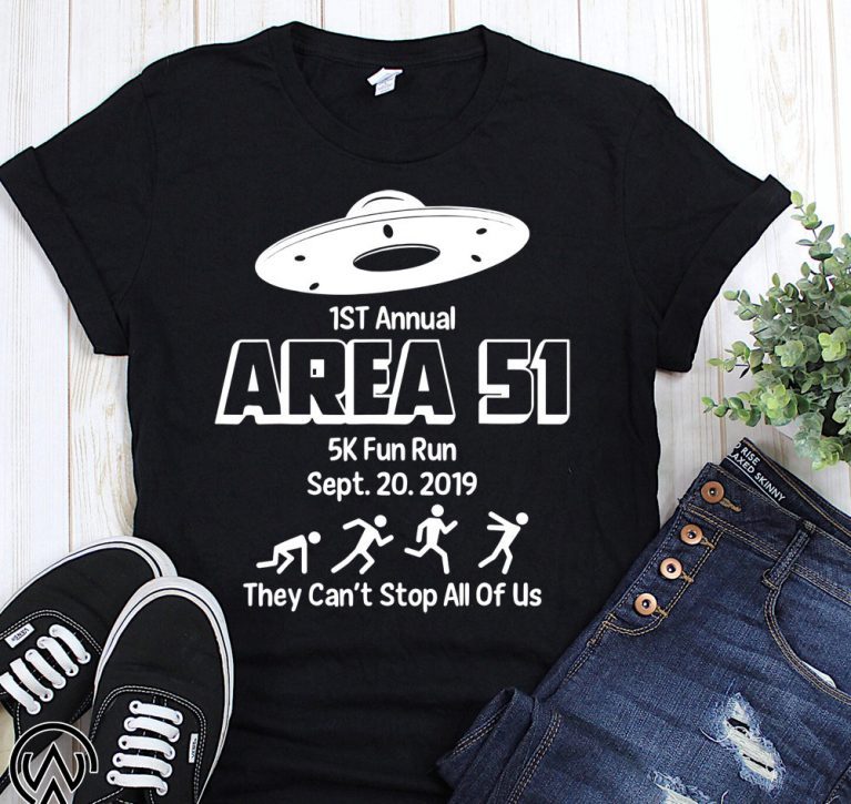 1st annual area 51 5k fun run september 2019 they can’t stop all of us shirt