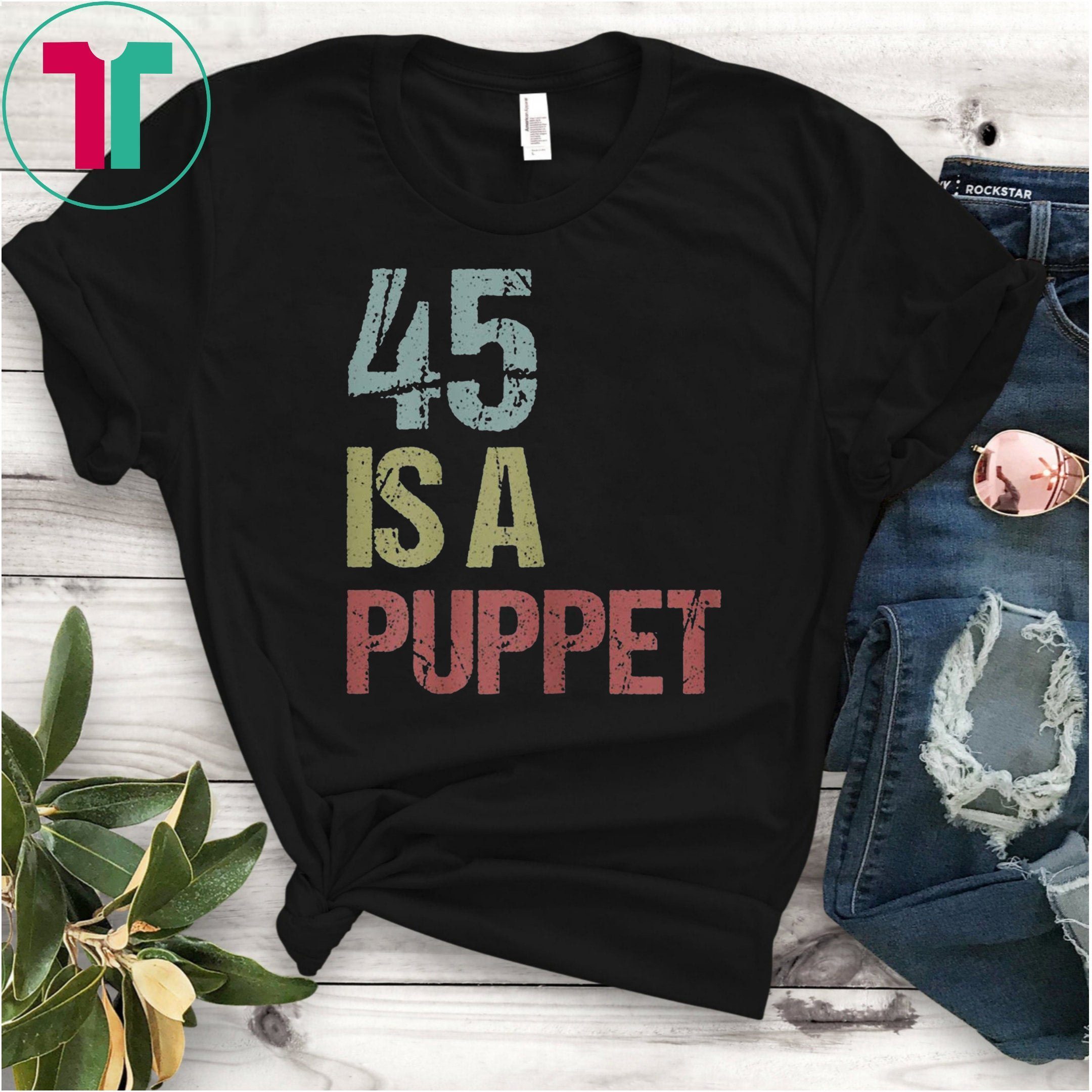 45 Is A Puppet Anti Trump Protest T-Shirt