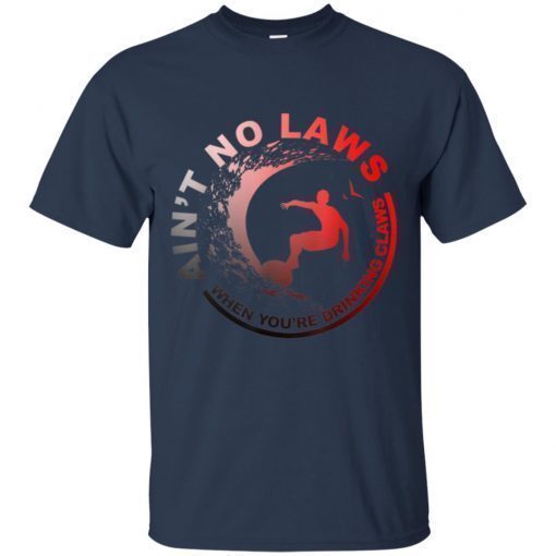 Ain’t No Laws Funny T-shirt For Men & Women shirt