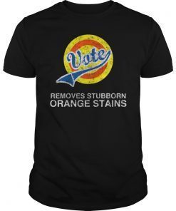 Anti-Trump Vote Removes Stubborn Orange Stains Funny Vintage T-Shirt