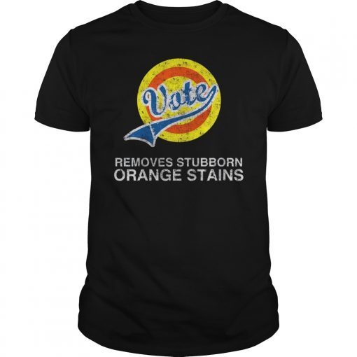Anti-Trump Vote Removes Stubborn Orange Stains Funny Vintage T-Shirt