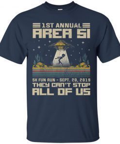 Area 51 5K Fun Run 1st Annual They Can’t Stop Us All Tshirt