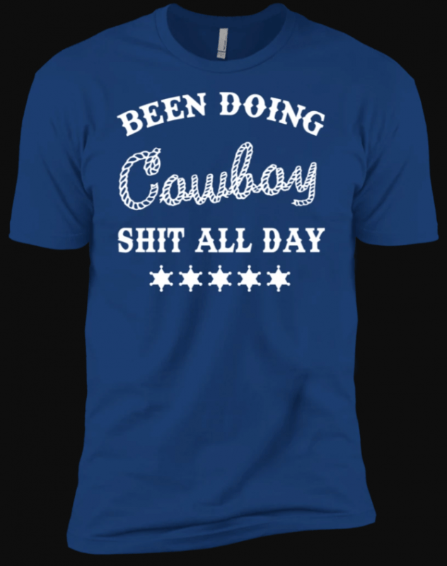 Been Doing Cowboy Shit All Day T-Shirt